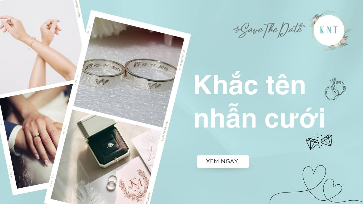 Khắc tên nhẫn cưới: Ý tưởng & Địa chỉ khắc đẹp, uy tín
