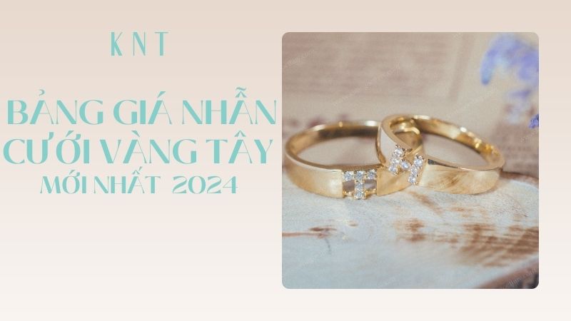 Bảng giá nhẫn cưới vàng tây [Cập nhập 2024]