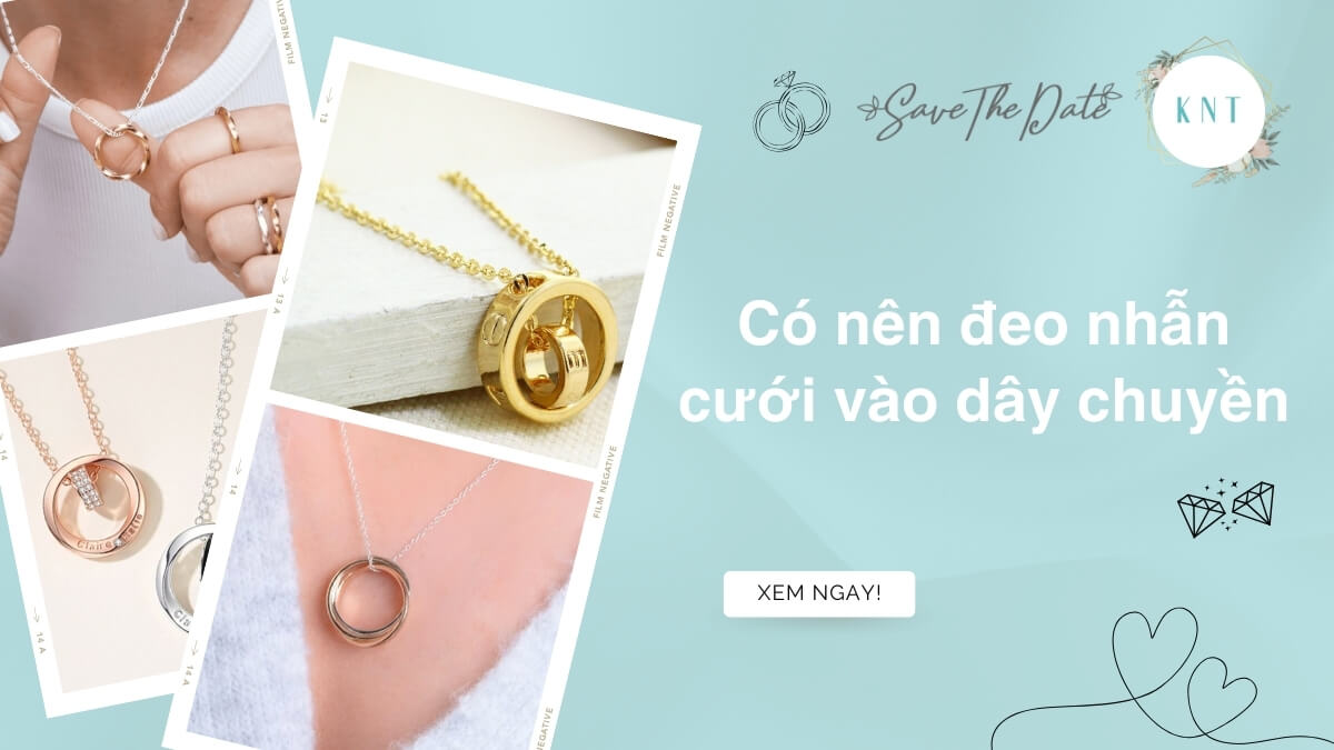 Đeo Nhẫn Cưới Vào Dây Chuyền: Ý Nghĩa & Cách Đeo Đẹp