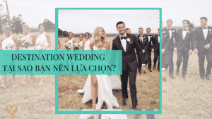destination wedding 300x169 - DESTINATION WEDDING LÀ GÌ? TẠI SAO BẠN NÊN LỰA CHỌN?