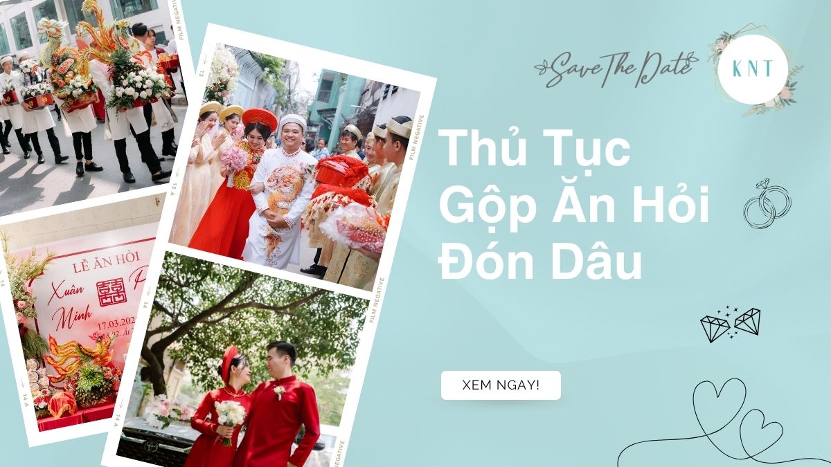 Thủ tục gộp ăn hỏi đón dâu: Chi tiết & Tư vấn sính lễ vàng
