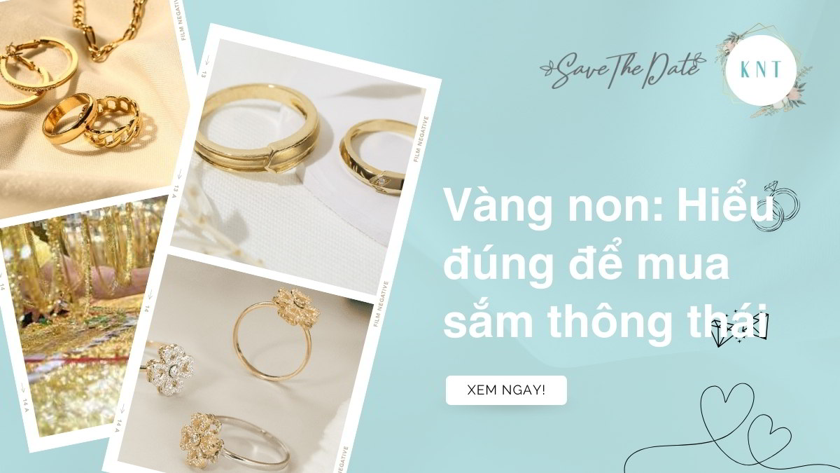 Vàng non: Hiểu đúng để mua sắm thông thái