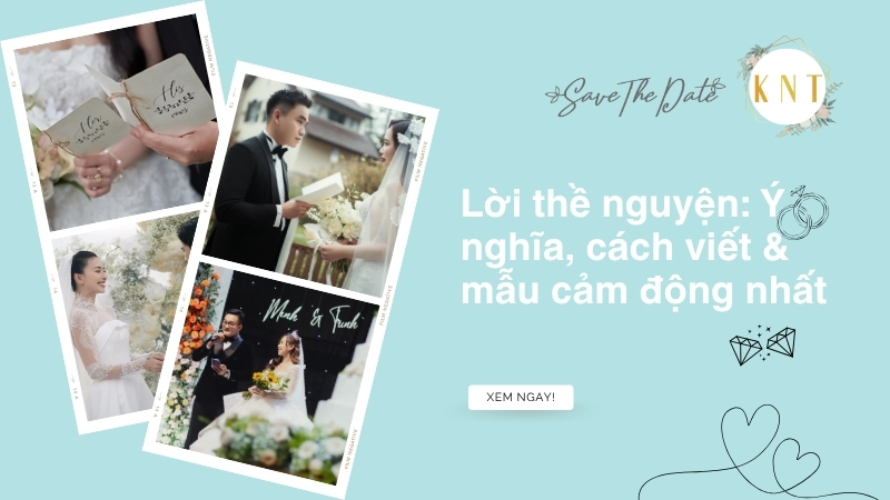 Lời thề nguyện: Ý nghĩa, cách viết & mẫu cảm động nhất