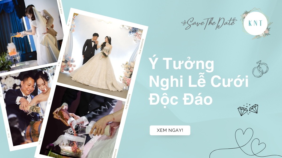 Nghi lễ cưới độc đáo: Ý tưởng & cách tạo dấu ấn riêng