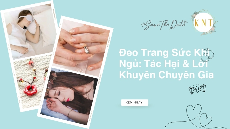 Đeo Trang Sức Khi Ngủ: Tác Hại & Lời Khuyên Chuyên Gia