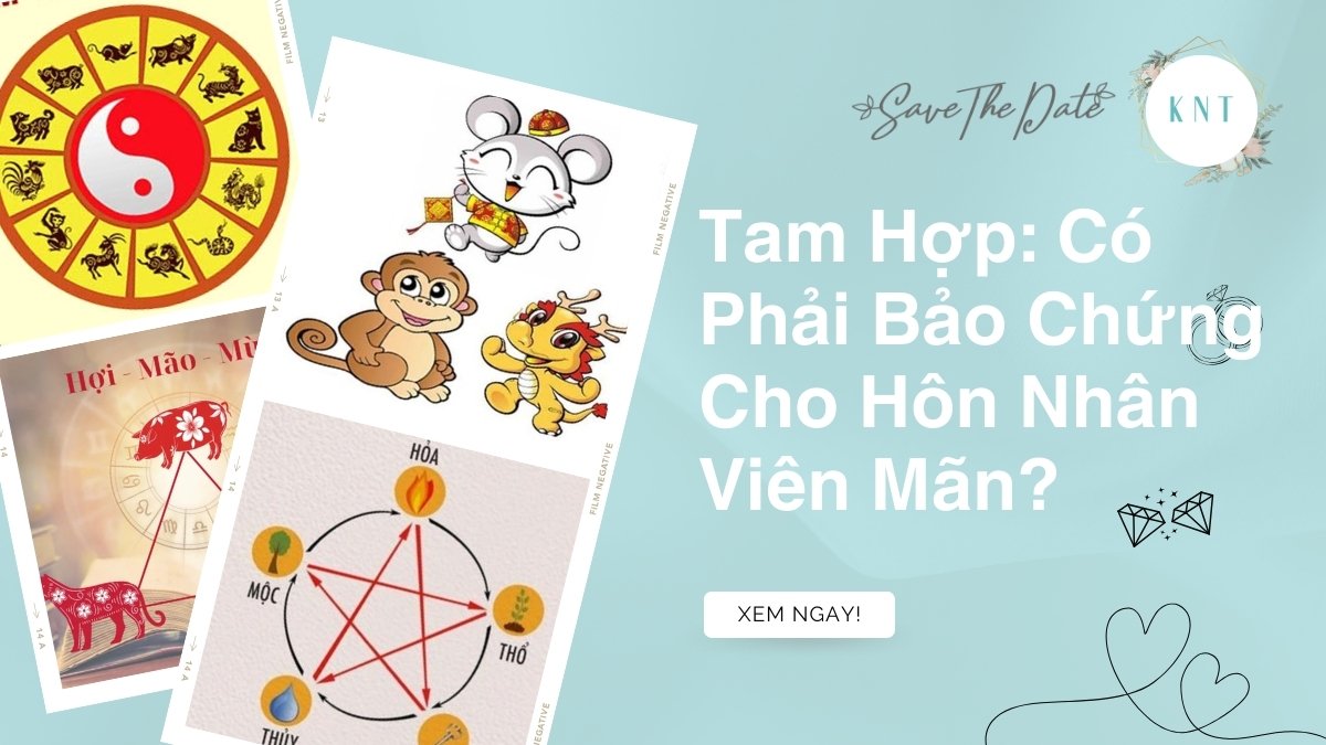 Tam Hợp: Có Phải Bảo Chứng Cho Hôn Nhân Viên Mãn?