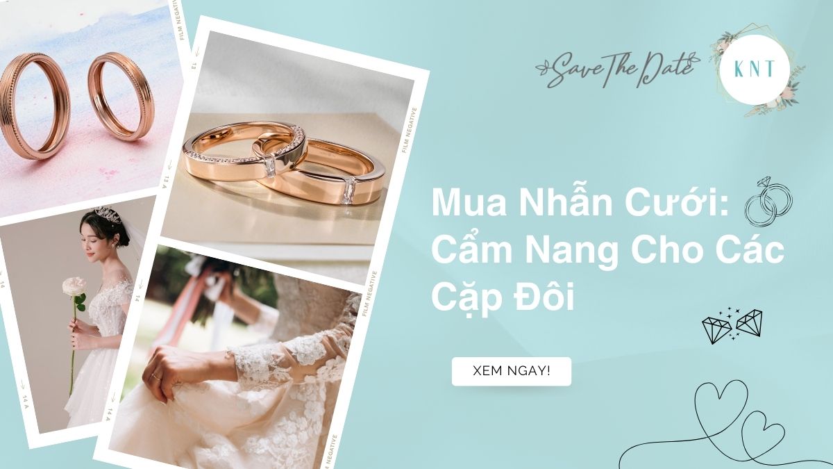 Mua Nhẫn Cưới: Cẩm Nang Cho Các Cặp Đôi