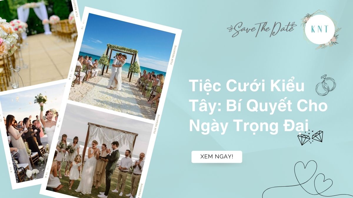 Tiệc Cưới Kiểu Tây: Bí Quyết Cho Ngày Trọng Đại Hoàn Hảo