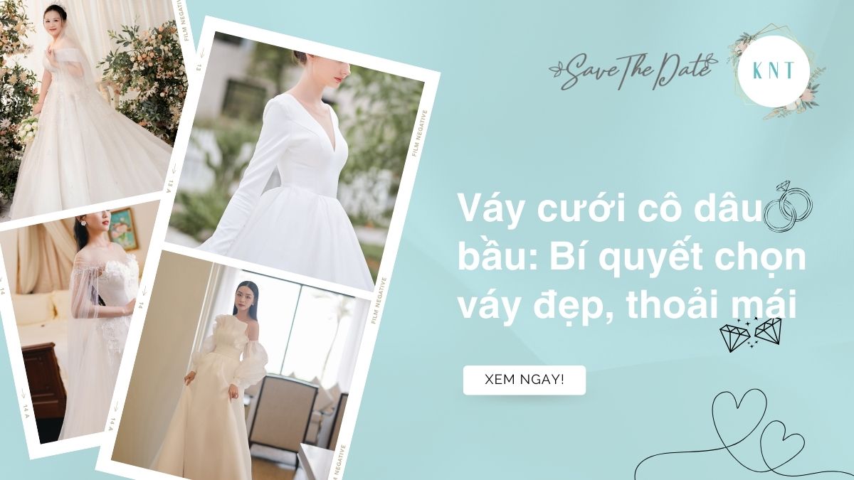 Váy cưới cô dâu bầu: Bí quyết chọn váy đẹp, thoải mái