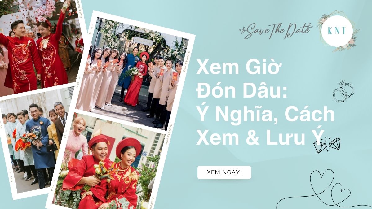 Xem Giờ Đón Dâu: Ý Nghĩa, Cách Xem & Lưu Ý Quan Trọng