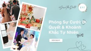 Phóng Sự Cưới: Bí Quyết & Khoảnh Khắc Tự Nhiên