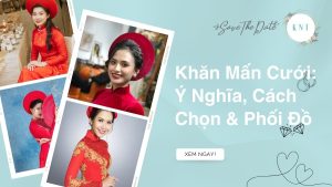 Khăn Mấn Cưới: Ý Nghĩa, Cách Chọn & Phối Đồ