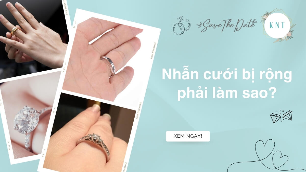 Nhẫn cưới bị rộng? Cách xử lý nhanh chóng và hiệu quả