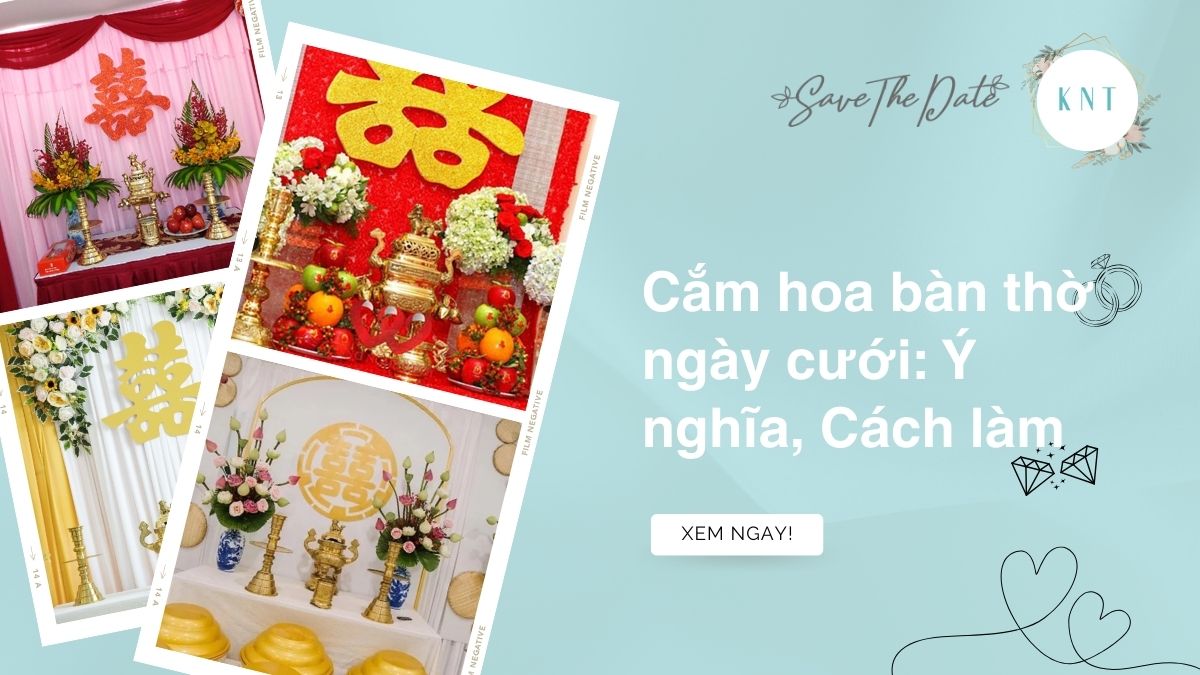 Cắm hoa bàn thờ ngày cưới: Ý nghĩa, Cách làm
