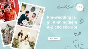 Pre-wedding là gì: Kinh nghiệm A-Z cho cặp đôi