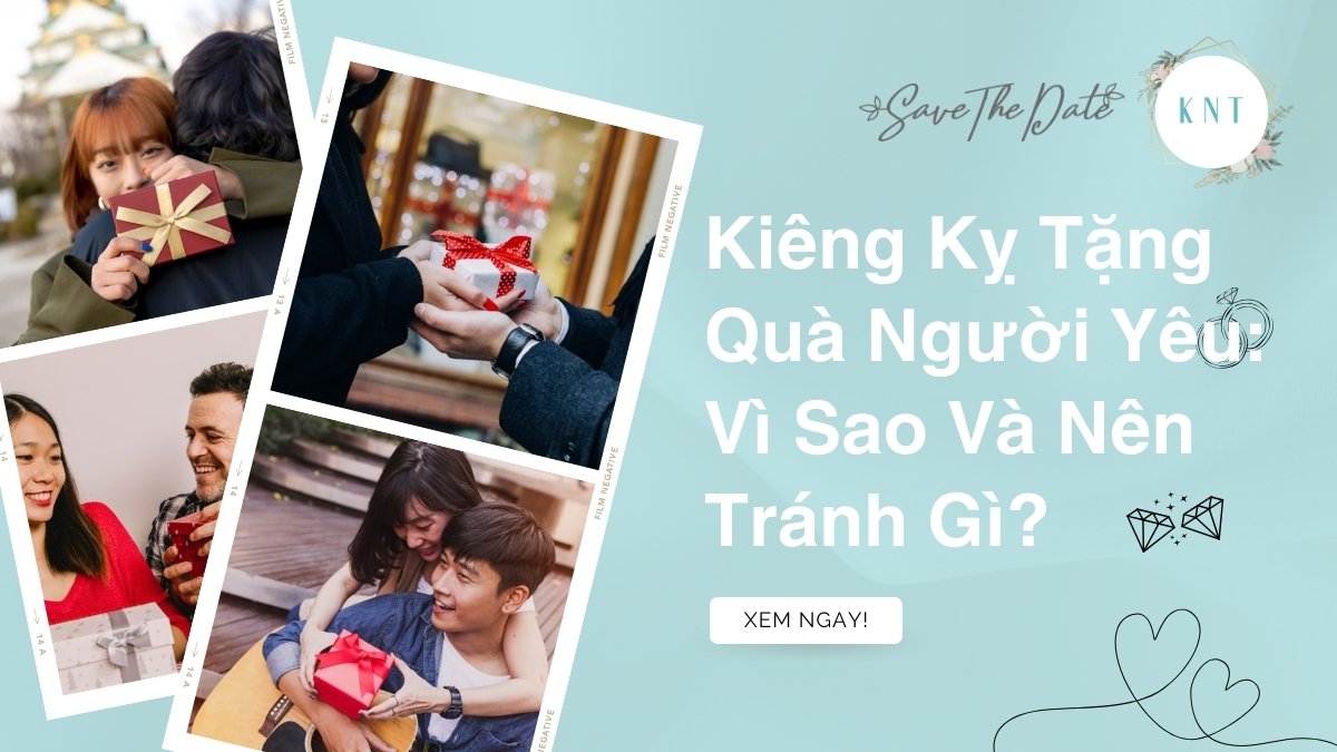 Kiêng kỵ tặng quà người yêu: Vì sao và nên tránh gì?
