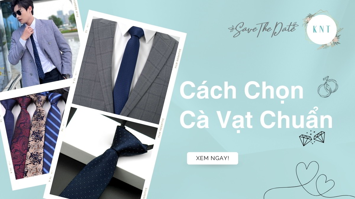 Cách Chọn Cà Vạt Chuẩn: Từ Màu Sắc Đến Phối Đồ