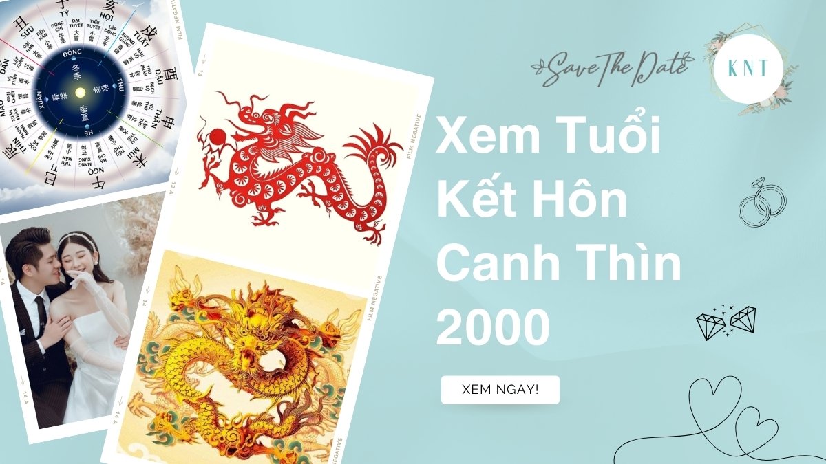Xem Tuổi Kết Hôn Canh Thìn 2000: Tuổi Nào Hợp Nhất?