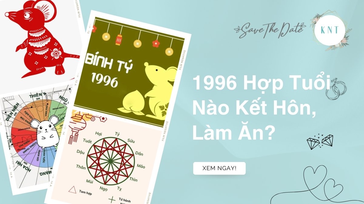 1996 hợp tuổi nào kết hôn, làm ăn? Giải mã Bính Tý
