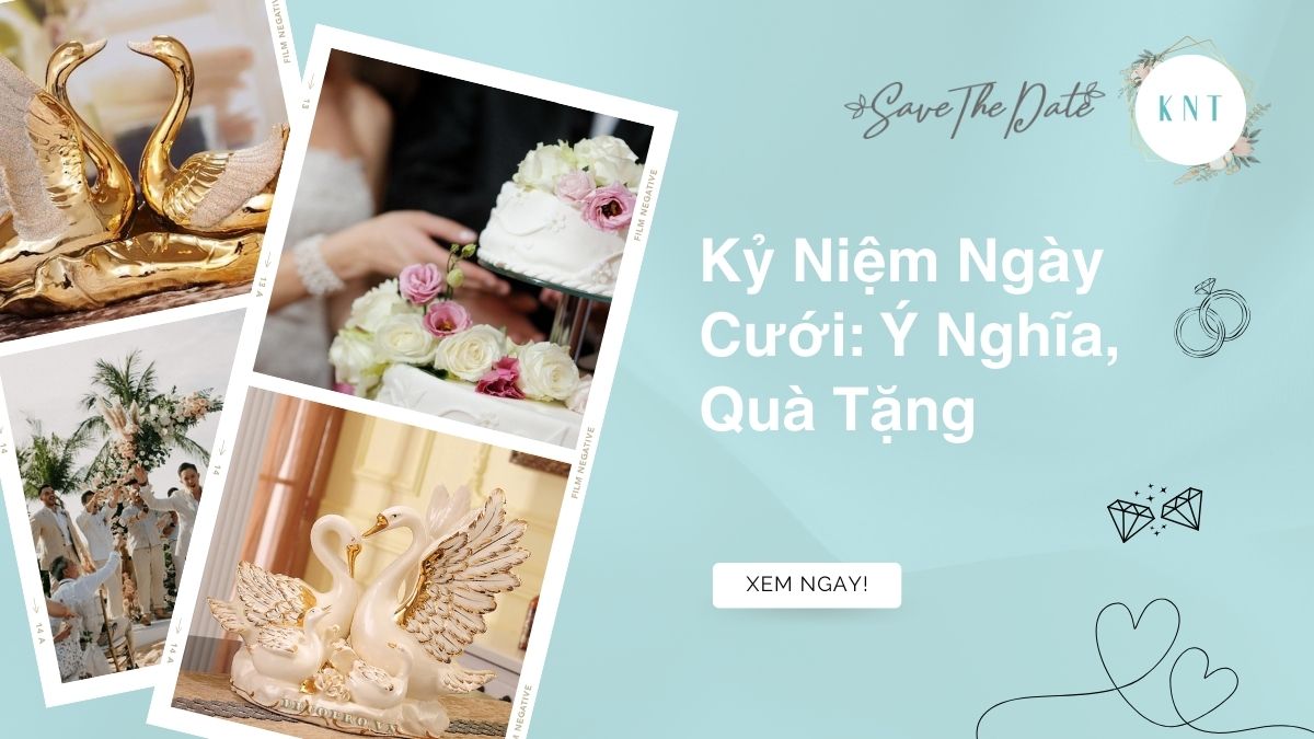 Kỷ Niệm Ngày Cưới: Ý Nghĩa, Quà Tặng