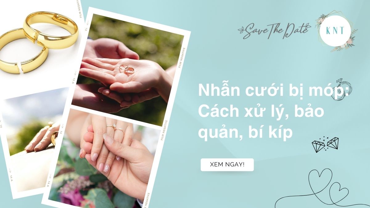 Nhẫn cưới bị móp: Cách xử lý, bảo quản, bí kíp