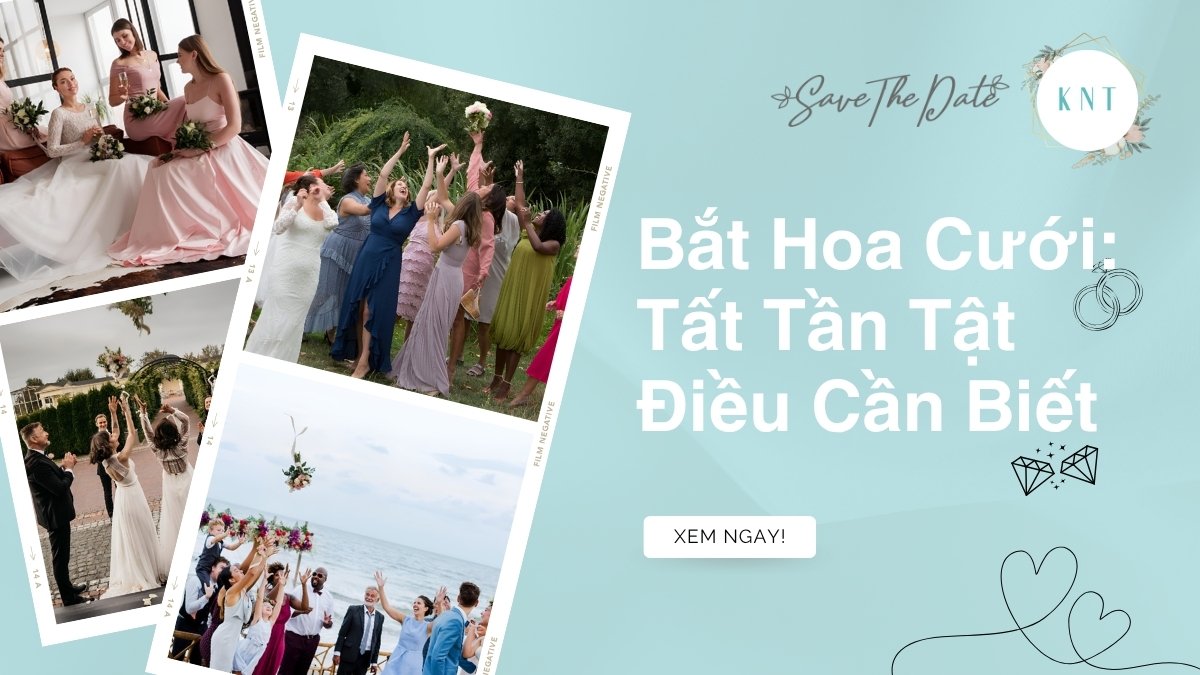 Bắt Hoa Cưới: Giải Mã Sức Hút & Tất Tần Tật Điều Cần Biết