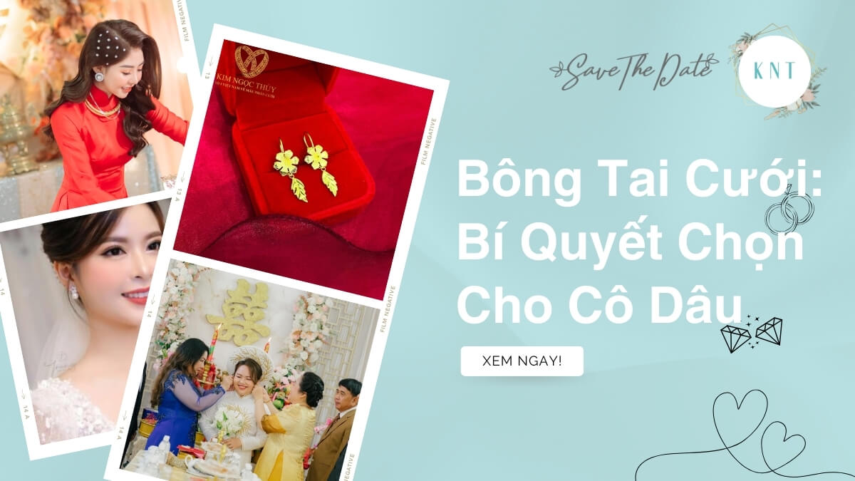 Bông Tai Cưới: Bí Quyết Chọn Cho Cô Dâu