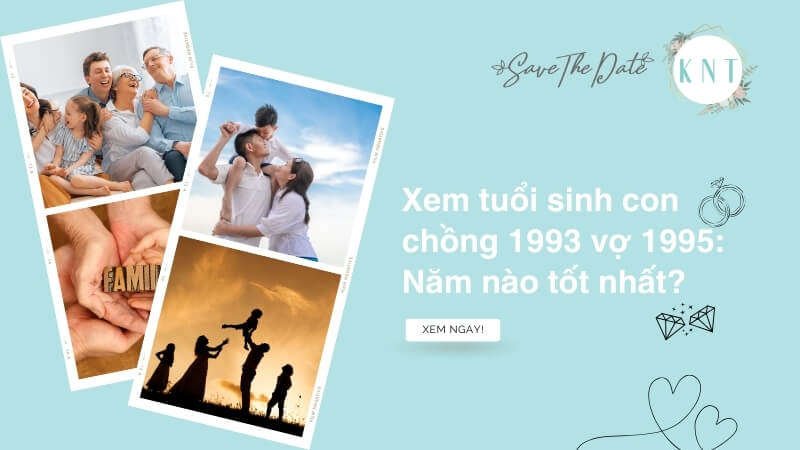 Xem tuổi sinh con chồng 1993 vợ 1995: Năm nào tốt nhất?
