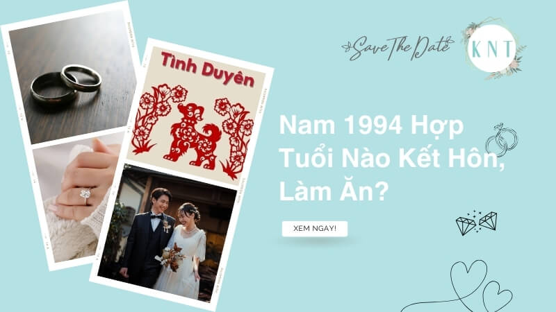 Nam 1994 Hợp Tuổi Nào Kết Hôn, Làm Ăn? Luận Giải Chi Tiết