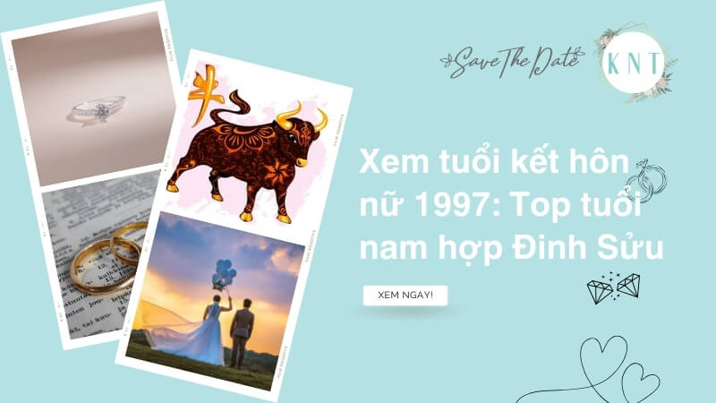 Xem tuổi kết hôn nữ 1997: Top tuổi nam hợp Đinh Sửu