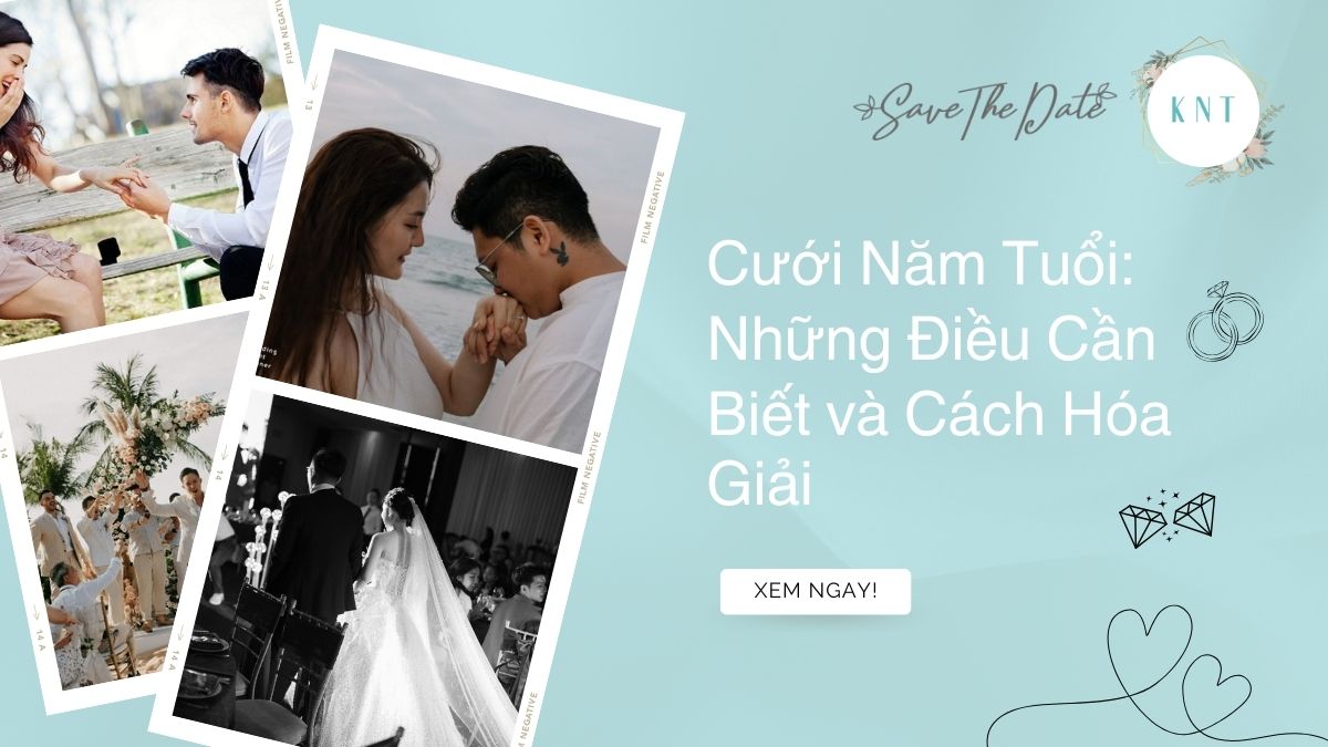 Cưới Năm Tuổi: Những Điều Cần Biết và Cách Hóa Giải