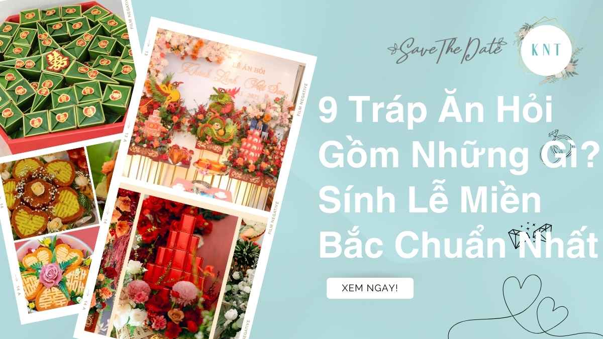 9 Tráp Ăn Hỏi Gồm Những Gì? Sính Lễ Miền Bắc Chuẩn Nhất
