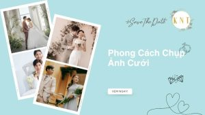 Phong Cách Chụp Ảnh Cưới: Cẩm Nang Chọn Album Để Đời 2024