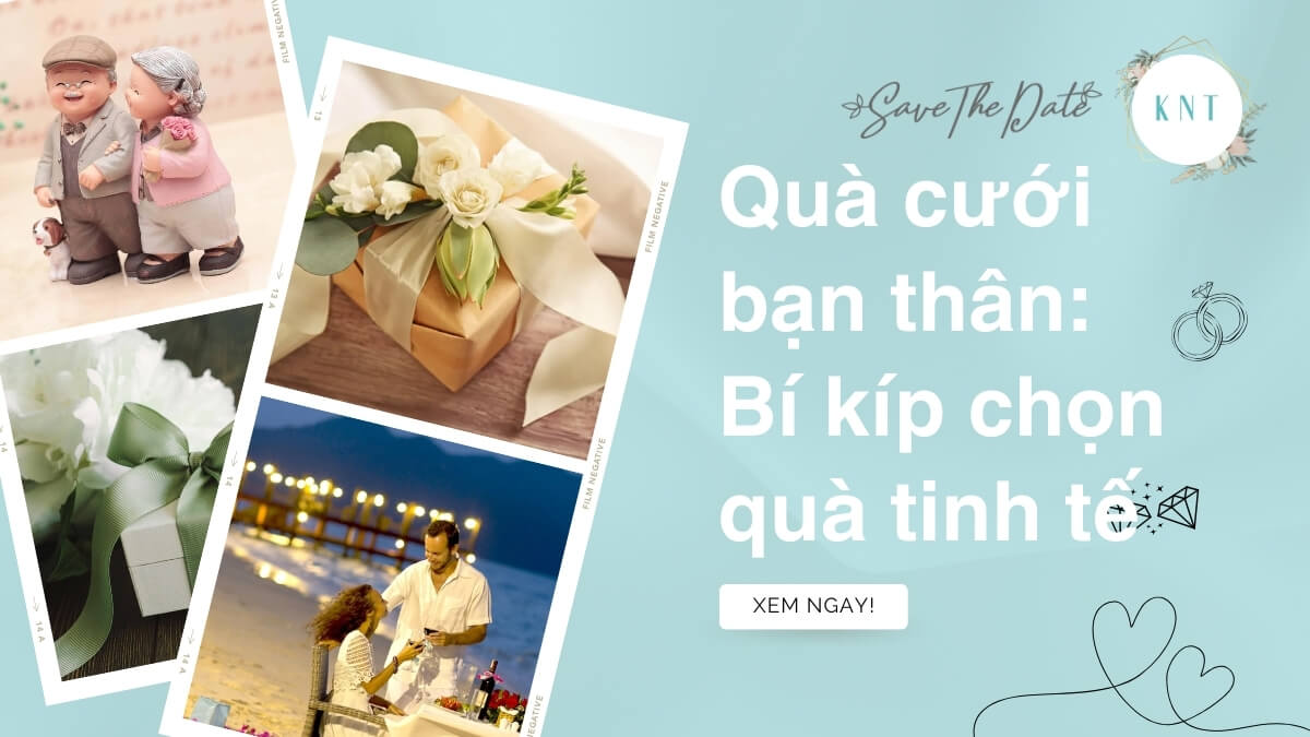 Quà cưới bạn thân: Bí kíp chọn quà tinh tế