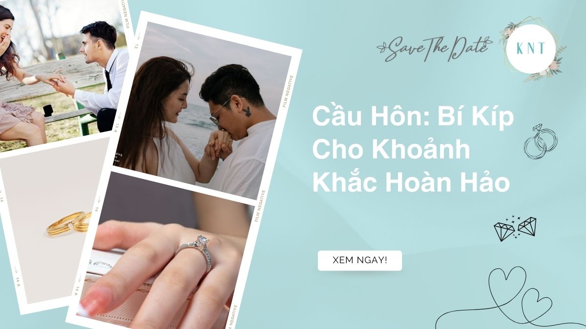 Cầu Hôn: Bí Kíp Cho Khoảnh Khắc Hoàn Hảo
