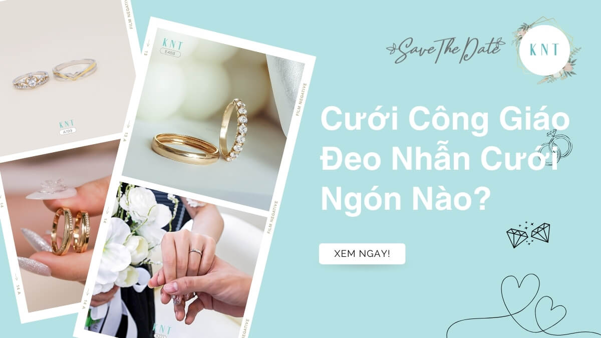 Cưới Công Giáo Đeo Nhẫn Cưới Ngón Nào? Ý Nghĩa & Tư Vấn Chọn Nhẫn Vàng