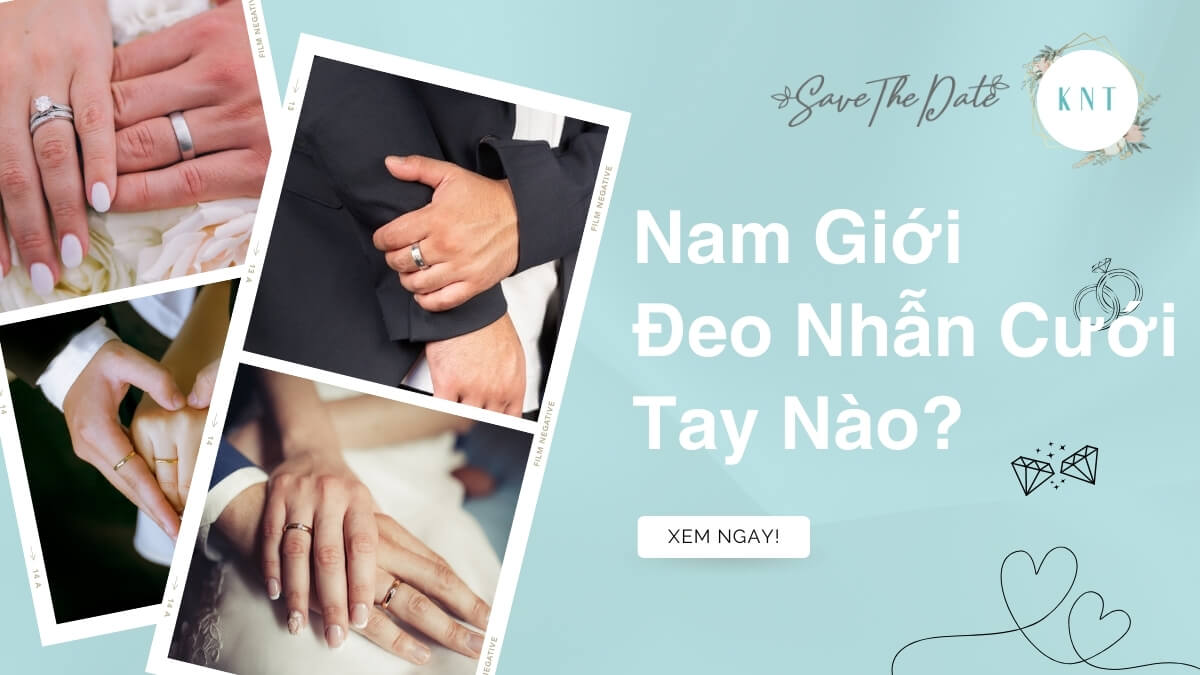 Nam Đeo Nhẫn Cưới Tay Nào? Ý Nghĩa & Lời Khuyên Từ Chuyên Gia