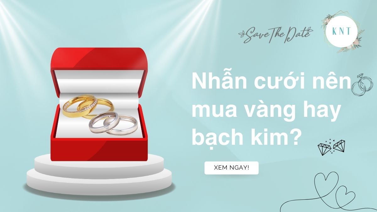 Nhẫn cưới nên mua vàng hay bạch kim