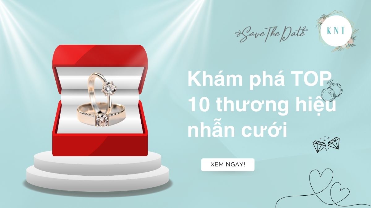 Khám phá TOP 10 thương hiệu nhẫn cưới nổi tiếng thế giới khẳng định đẳng cấp & tình yêu vĩnh cửu
