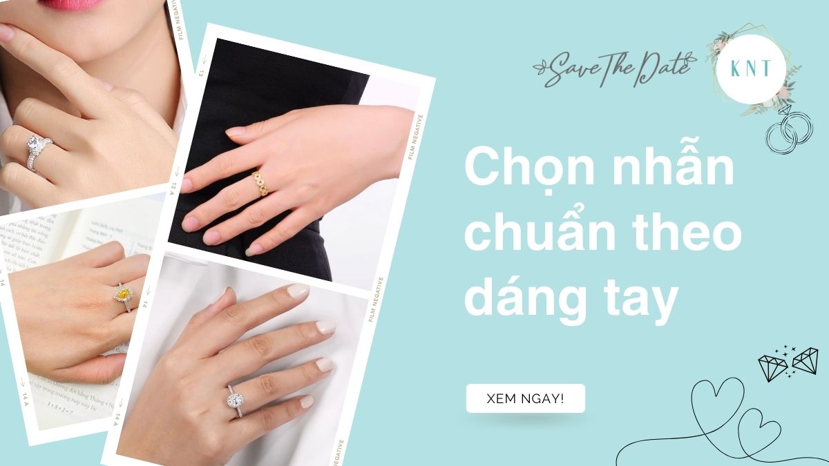Chọn Nhẫn Chuẩn: Bí Kíp Cho Mọi Dáng Tay!