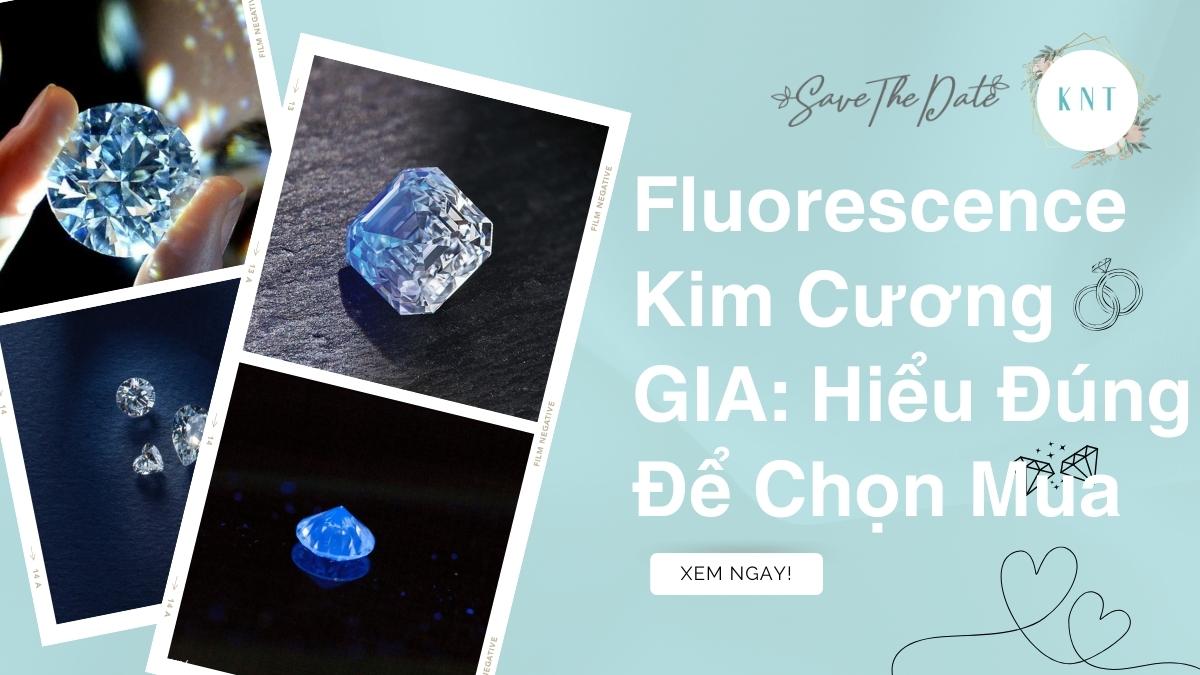 Fluorescence Kim Cương GIA: Hiểu Đúng Để Chọn Mua