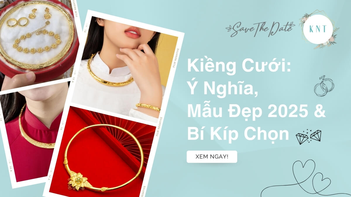Kiềng Cưới: Ý Nghĩa, Mẫu Đẹp 2024 & Bí Kíp Chọn