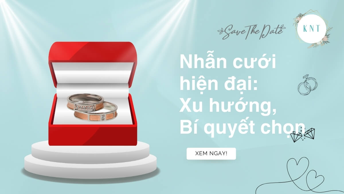Nhẫn cưới hiện đại: Xu hướng, Bí quyết chọn