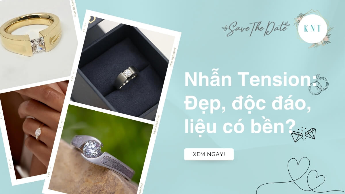 Nhẫn Tension: Đẹp, độc đáo, liệu có bền?
