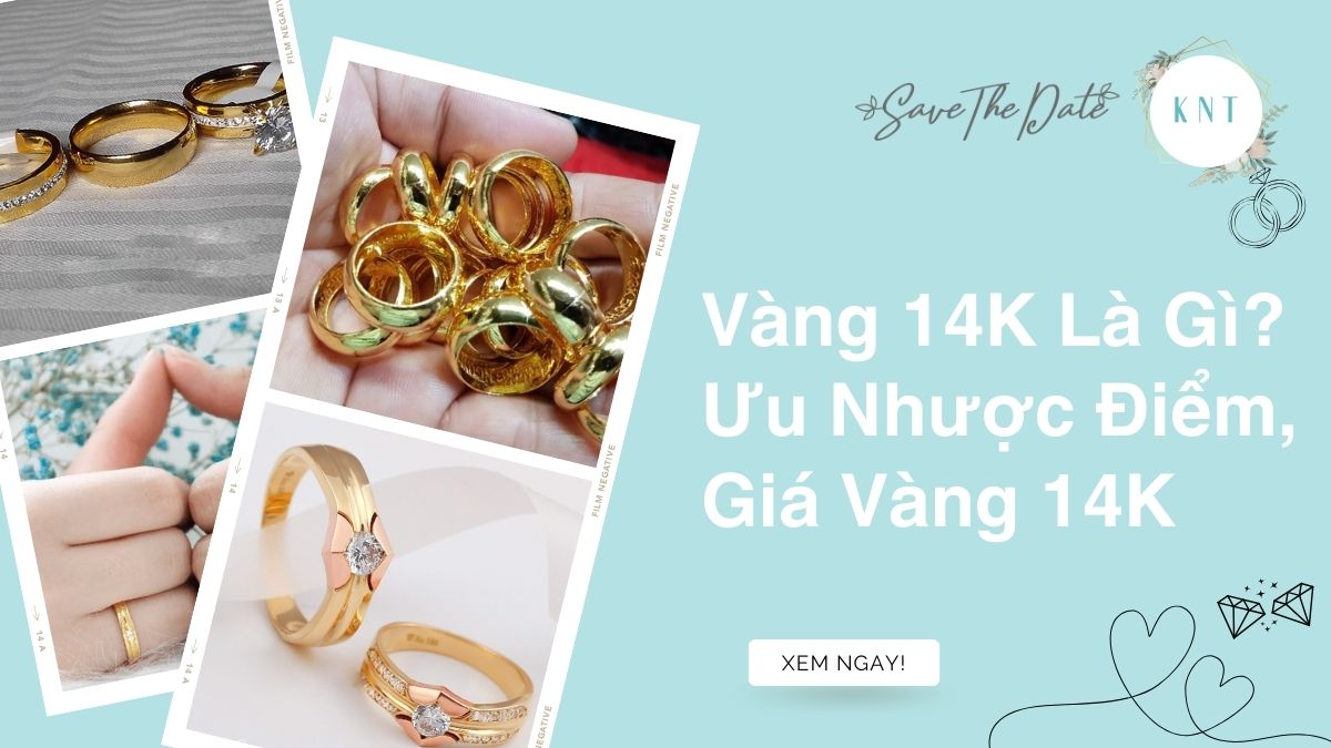 Vàng 14K Là Gì? Ưu Nhược Điểm, Giá Vàng 14K
