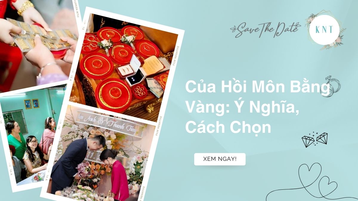 Của Hồi Môn Bằng Vàng: Ý Nghĩa, Cách Chọn