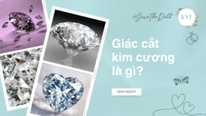Giác cắt kim cương là gì? Top 10 kiểu giác cắt kim cương phổ biến