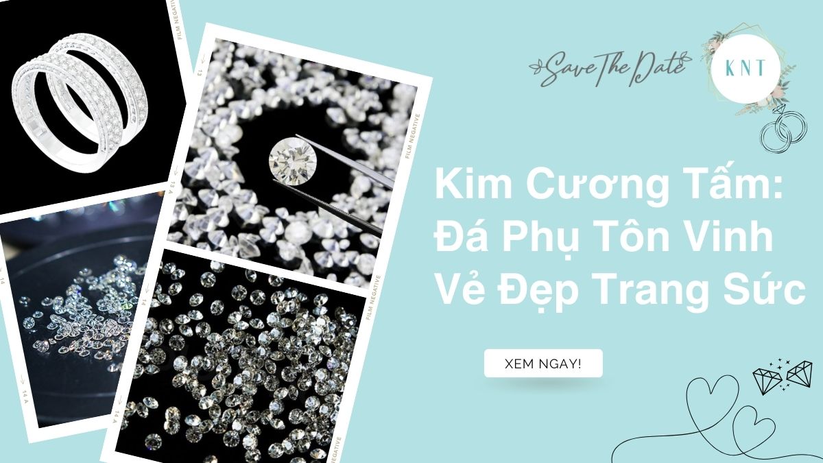 Kim Cương Tấm: Đá Phụ Tôn Vinh Vẻ Đẹp Trang Sức
