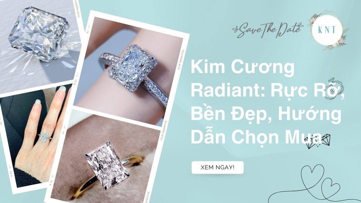 Kim Cương Radiant: Rực Rỡ, Bền Đẹp, Hướng Dẫn Chọn Mua