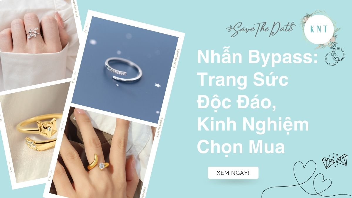 Nhẫn Bypass: Trang Sức Độc Đáo, Kinh Nghiệm Chọn Mua